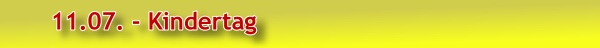 11.07. - Kindertag                  