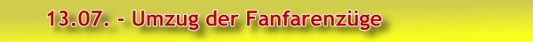 13.07. - Umzug der Fanfarenzge      
